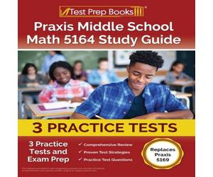 Joshua Rueda Praxis Middle School Math 5164 Study Guide: 3 Practice Tests and Joshua Rueda Multicolor