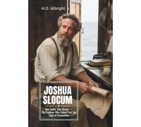 Joshua Slocum: One Sailor, One Ocean - The Explorer Who Sailed Past the Edge of Convention