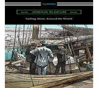 Joshua Slocum Sailing Alone Around the World (Illustrated by Thomas Fogarty and Joshua Slocum Multicolor