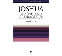 Joshua: Strong and Courageous (Welwyn Commentary Series)