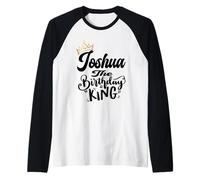 Joshua The Birthday King Happy Birthday Shirt Men Boys Teens Raglan Baseball Tee