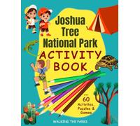 Joshua Tree National Park Activity Book for Kids: Have Fun with Over 60 Games, Puzzles and Activities as you Learn About the History, Natural Wonders ... Tree (US National Parks Activity Books)
