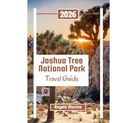 Joshua Tree National Park Travel Guide 2026: Hiking Trails, Camping Spots, Scenic Drives, Stargazing, Rock Climbing, and Family Adventures (Practical Tour Guides)