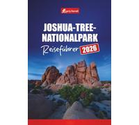 Joshua-Tree-Nationalpark REISEFÜHRER 2026: Planen Sie Wanderabenteuer, malerische Fahrten, Campingplätze, Tierbeobachtungen und Sternenbeobachtungen in Südkalifornien
