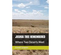 JOSHUA TREE REMEMBERED: Where Two Deserts Meet (National Parks Remembered)