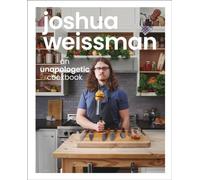 Joshua Weissman: An Unapologetic Cookbook. #1 NEW YORK TIMES BESTSELLER