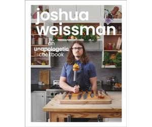 Joshua Weissman: An Unapologetic Cookbook. #1 NEW YORK TIMES BESTSELLER