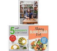 Joshua Weissman An Unapologetic Cookbook, 5 Simple Ingredients Slow Cooker, The Skinny Blood Sugar Diet Recipe Book 3 Books Collection Set