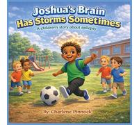 Joshua's Brain Has Storms Sometimes A children's story about epilepsy