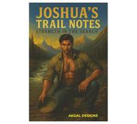 Joshua's Trail Notes - Strength in the Search: A Journal for Men Who Walk with Purpose