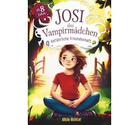 Josi - das Vampirmädchen - Ein spannendes Kinderbuch ab 8 Jahren über Mut, Freundschaft und die Kraft, anders zu sein (Große Schrift für Erstleser) - Band 2: Gefährliche Freundschaft