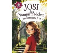 Josi - das Vampirmädchen - Ein spannendes Kinderbuch ab 8 Jahren über Mut, Freundschaft und die Kraft, anders zu sein (Große Schrift für Erstleser) - Band 4: Das verborgene Erbe