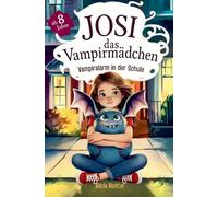 Josi - das Vampirmädchen - Ein spannendes Kinderbuch ab 8 Jahren über Mut, Freundschaft und die Kraft, anders zu sein (Große Schrift für Erstleser) -: Vampiralarm in der Schule