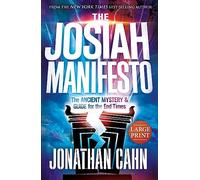 Josiah Manifesto Large Print, The: The Ancient Mystery & Guide for the End Times