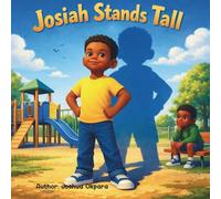 Josiah Stands Tall: A Story About Courage, Boundaries, and Speaking Up
