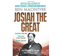 Josiah the Great: The True Story of The Man Who Would Be King by Macintyre, Ben (July 7, 2011) Paperback