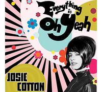 EVERYTHING IS OH YEAH (PINK VI - JOSIE COTTON