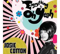 Josie Cotton - Everything Is Oh Yeah [Vinyl LP] [VINYL]
