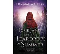 Josie James and The Teardrops of Summer: Book One: 1