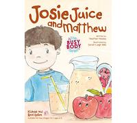 Josie Juice and Matthew: Kidneys and Renal System: 3 (The Busy Body Series)