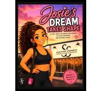 Josie's Dream Takes Shape: A Story about Following Your Dreams, Building Confidence, and Inspiring Others