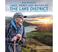 Joss Naylor's Lakes, Meres and Waters of the Lake District: Loweswater to Over Water: 105 miles in the footsteps of a legend