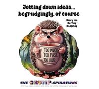 “Jotting Down Ideas… Begrudgingly, Of Course” - Funny Hedgehog Notebook with Henry the Huffing Hedgehog: Grump-spirations Journal (8.5x11”, 200 Lined Pages)