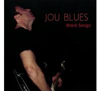 Jou Blues - Jou Blues - Work Songs