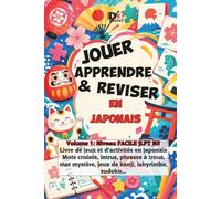 JOUER APPRENDRE & REVISER EN JAPONAIS: Volume 1 : Niveau FACILE JLPTN5