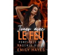 Jouer avec le Feu: Quand le feu rencontre la glace… tout peut exploser. (Pompières de Phoenix Ridge)