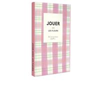 Jouer avec les fleurs: 10 DIY pour fleurir et embellir son quotidien avec Zoé de Las Cases