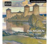 Jouni Somero - Selim Palmgren: Complete Piano Works, Vol. 7