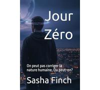 Jour Zéro: On peut pas corriger la nature humaine. Ou peut-on?