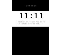 JOURNAL 11: 11 DIARIO DE GRATITUD Y MANIFESTACIÓN, AUTOAYUDA, PRODUCTIVIDAD, AFIRMACIONES, FELICIDAD, AMOR PROPIO, PLENITUD, CREATIVIDAD: "GRACIAS ... MÁGICA PARA VIVIR UNA VIDA EXTRAORDINARIA,