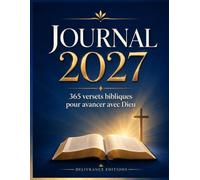 Journal 2027 - 365 versets bibliques pour avancer avec Dieu: Un verset, une méditation et une prière pour chaque jour de l’année - avec espace d’écriture