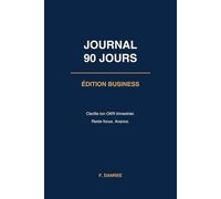 Journal 90 Jours - Business: La méthode pour atteindre ton OKR sans te disperser | Planner 90 jours entrepreneurs, dirigeants et freelances | 140 pages couleur