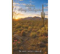 Journal: Among The Saguaros | 6" x 9" College Ruled Journal | 120 Pages | Desert Inspired Writing Journal, Southwest Desert Notebook, Saguaro Cactus ... Reflection Notebook, Nature Inspired Journal