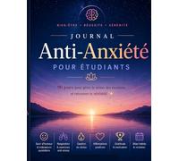 Journal Anti-Anxiété pour Étudiants: 90 Jours pour Gérer le Stress des Examens et Retrouver ta Sérénité