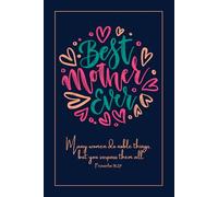 JOURNAL Best Mother Ever | Many women do noble things, but you surpass them all. Proverbs 31:29