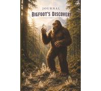Journal: Bigfoot’s Discovery | 6” x 9” College Ruled Journal for Writing, Mindful Reflection, Outdoor Adventures, Cryptid Lovers, Nature Journaling, ... Thoughts & Creative Exploration | 120 Pages