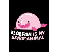 JOURNAL: Blobfish Blobfish Is My Spirit Animal Funny Blobfish Meme: Design Notebook 8.5 x 11"