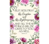 JOURNAL But s irst his kingdom and his righteousness, and all these things will be given to you as well. Matthew 6:33