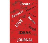 JOURNAL: CREATE, ROMANCE, IDEAS... jot down memories, and thoughts.. great for gift giving or keep for yourself, 6x9 inches, hardcover 100 pages