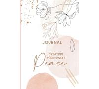 Journal Creating Your Sweet Peace: Daily Journal , 102 pages ideal for beginners who want to create peace in their lives.