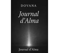 Journal d’Alma: Les Psaumes de celle qui n’était pas vue, mais entendue par Dieu
