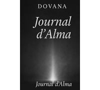 Journal d’Alma: Les Psaumes de celle qui n’était pas vue, mais entendue par Dieu