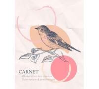 Journal d’observation des oiseaux | Carnet de suivi nature et ornithologique pour observer, identifier et analyser les oiseaux: Cahier de suivi ... apprentissage de l’ornithologie | birdwatchi