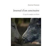 Journal d’un sanctuaire: Ce que les sangliers me disent