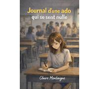 Journal d’une ado qui se sent nulle: Quand tu as l’impression de ne jamais etre assez bien