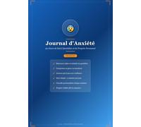 Journal d'Anxiété : 90 Jours de Suivi Quotidien: Carnet de Suivi, Bilans Hebdomadaires et Conseils de Bien-Être